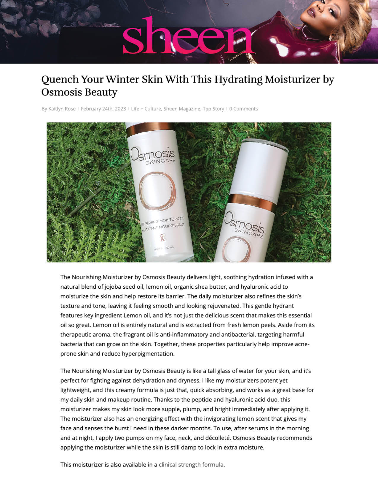 The Nourishing Moisturizer was featured on Sheen.com in a piece on how to Quench Your Winter Skin With This Hydrating Moisturizer by Osmosis Beauty.